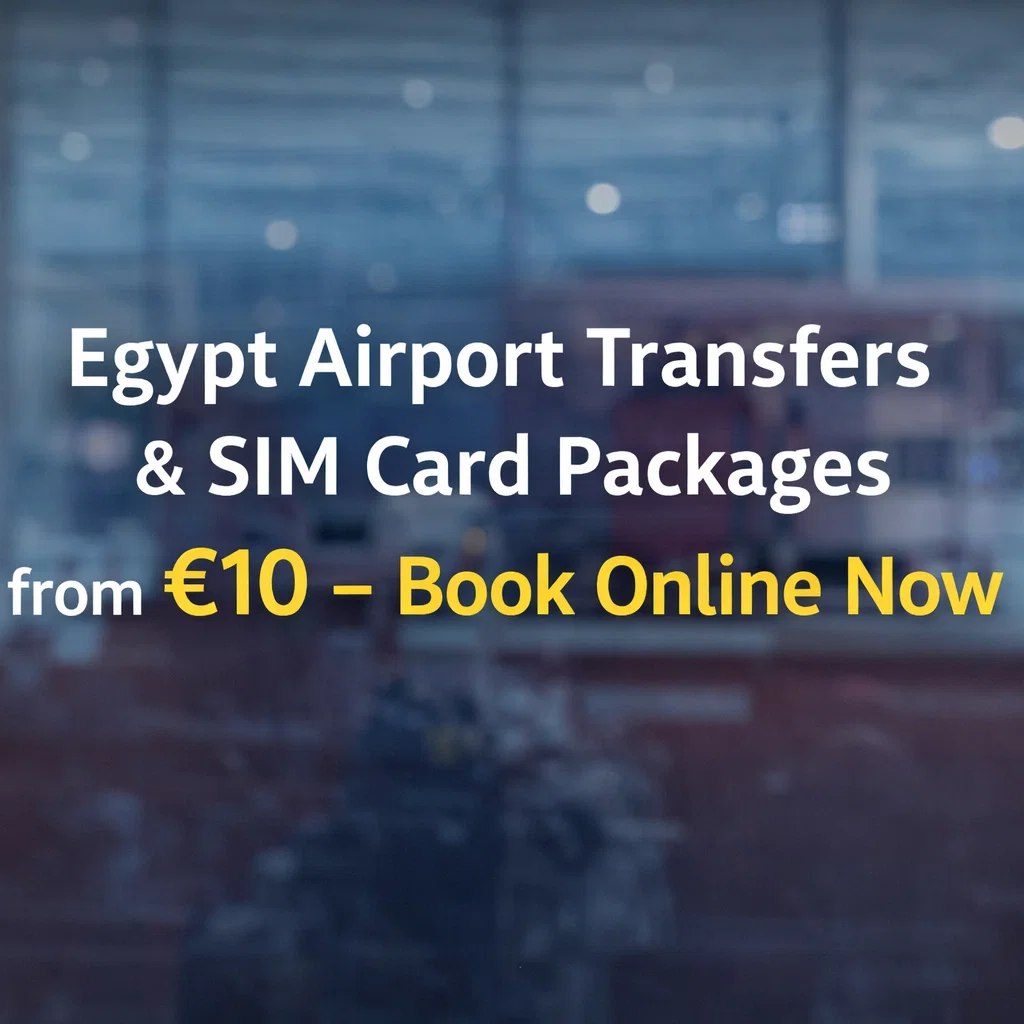 Egypt Airport Transfers & SIM Card Packages from €10 – Book Online Now