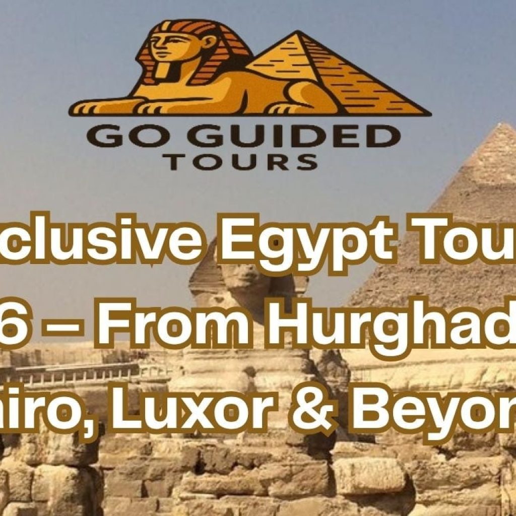 Exclusive Egypt Tours 2026 – From Hurghada to Cairo, Luxor & Beyond