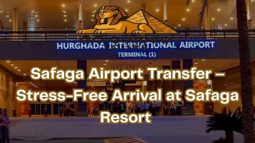 Safaga Airport Transfer – Stress-Free Arrival at Safaga Resort