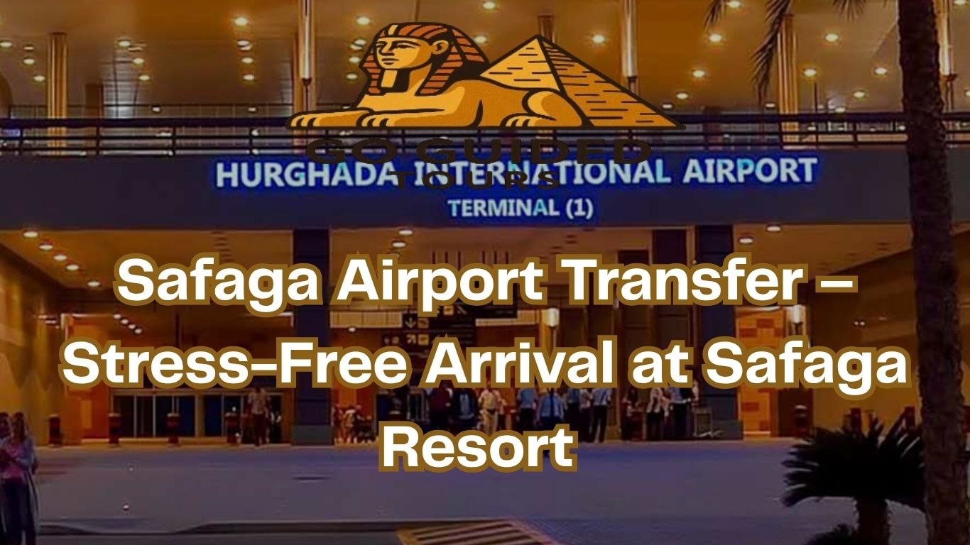 Safaga Airport Transfer – Stress-Free Arrival at Safaga Resort