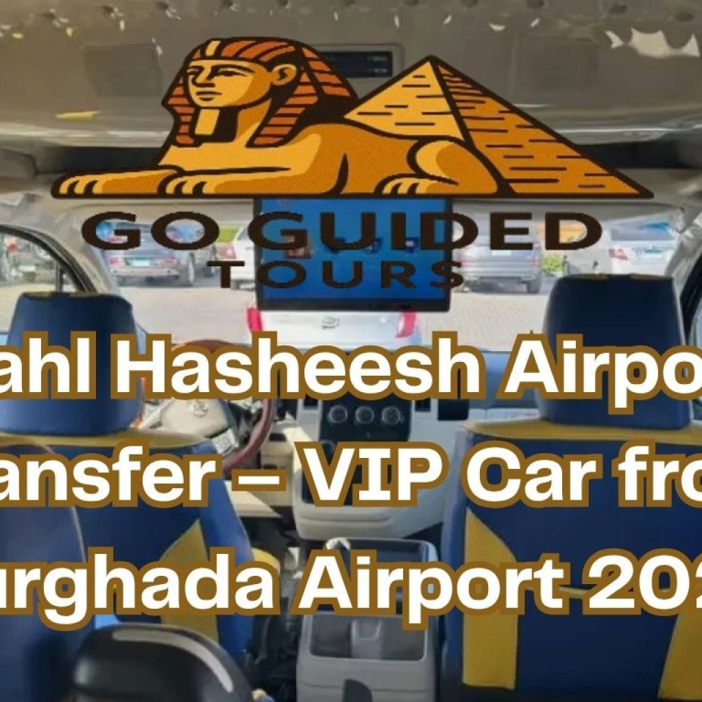 Sahl Hasheesh Airport Transfer – VIP Car from Hurghada Airport 2026
