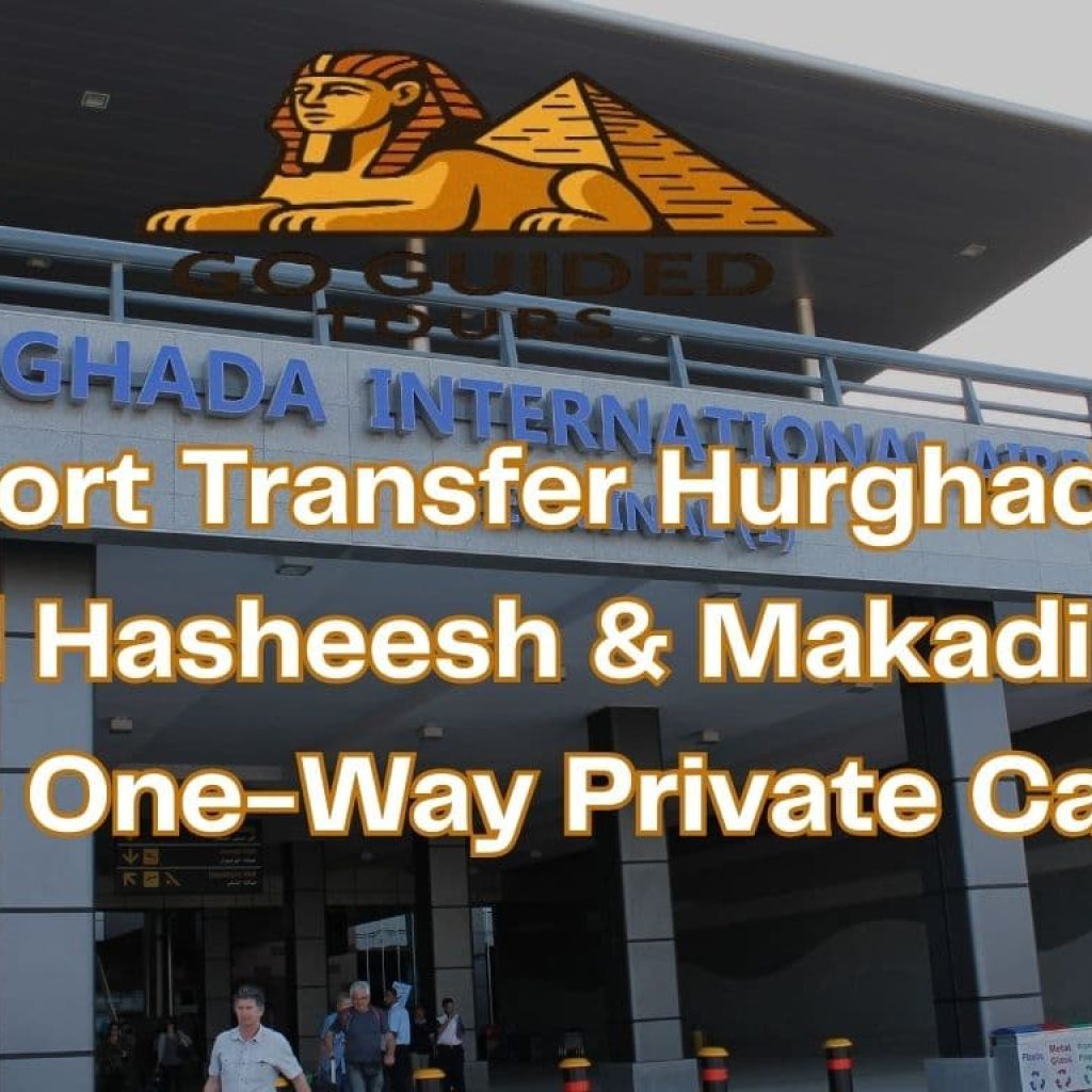 Airport Transfer Hurghada to Sahl Hasheesh & Makadi Bay – One-Way Private Car