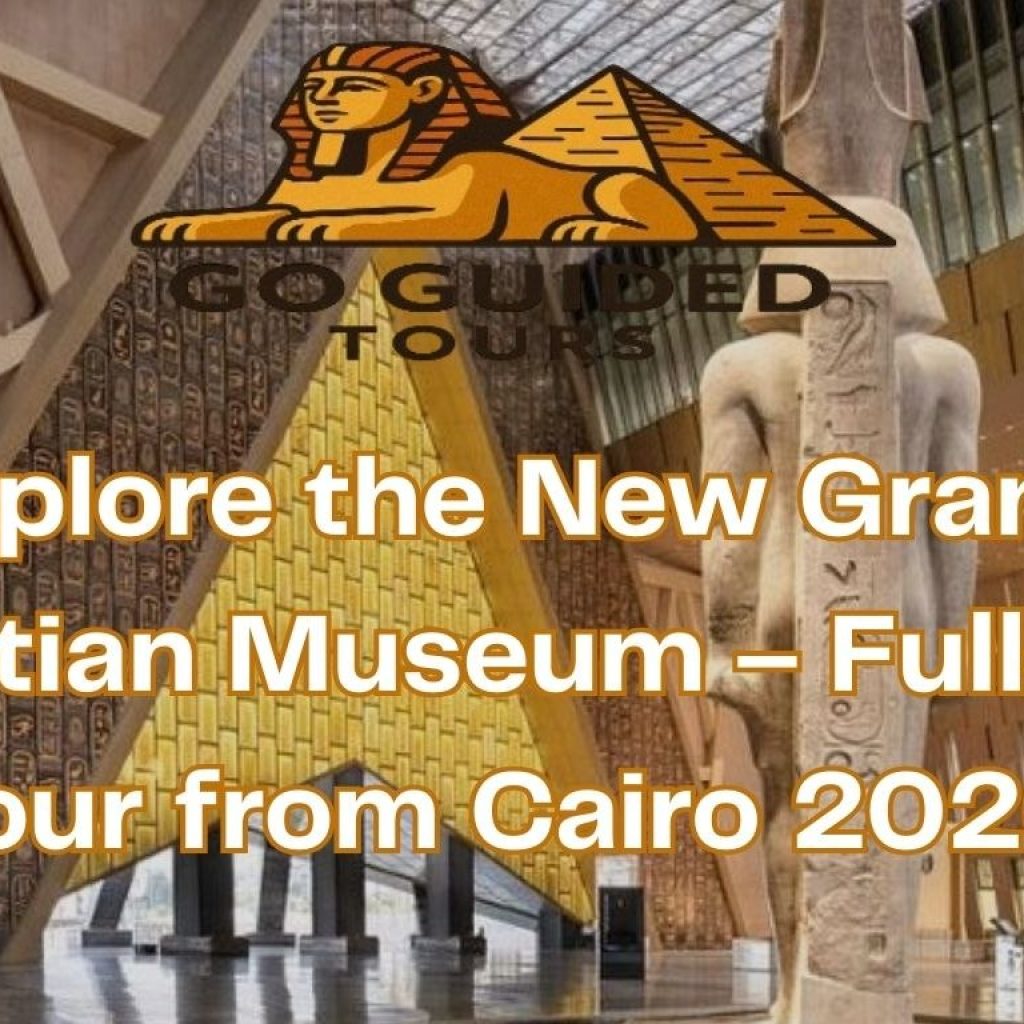 Explore the New Grand Egyptian Museum – Full-Day Tour from Cairo 2026