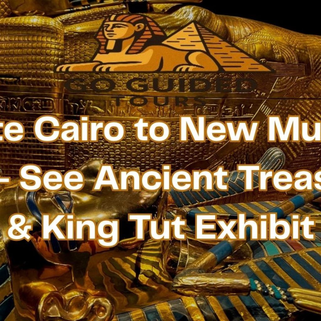 Private Cairo to New Museum Trip – See Ancient Treasures & King Tut Exhibit