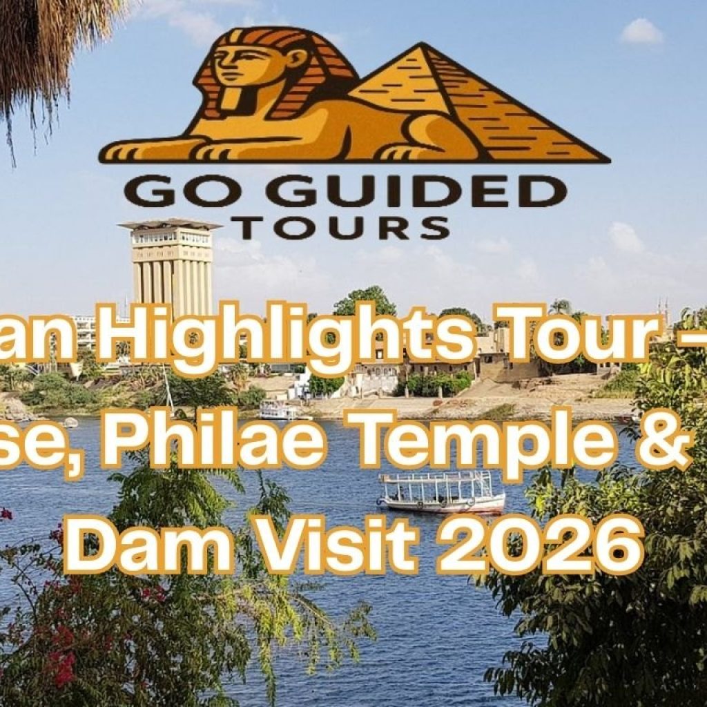 Aswan Highlights Tour – Nile Cruise, Philae Temple & High Dam Visit 2026