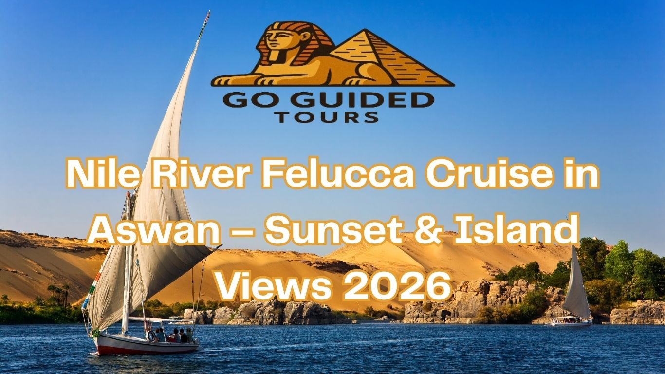 Nile River Felucca Cruise in Aswan – Sunset & Island Views 2026