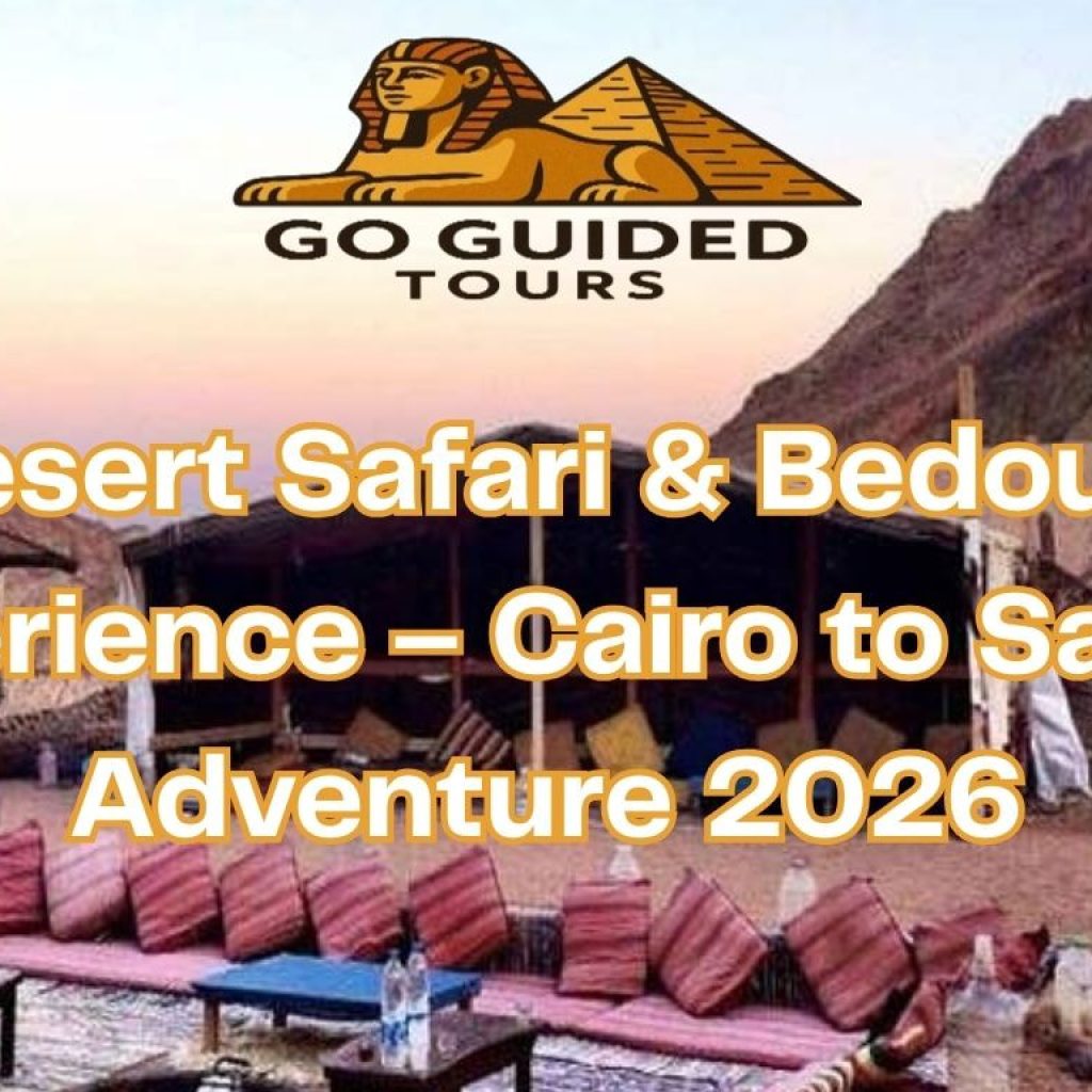 Desert Safari & Bedouin Experience – Cairo to Sahara Adventure 2026