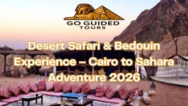 Desert Safari & Bedouin Experience – Cairo to Sahara Adventure 2026