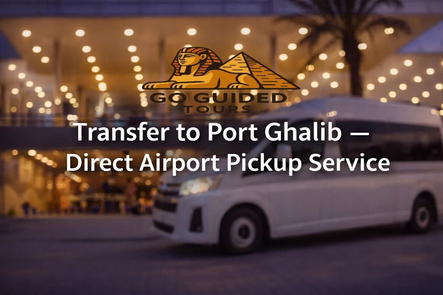 Transfer to Port Ghalib – Direct Airport Pickup Service