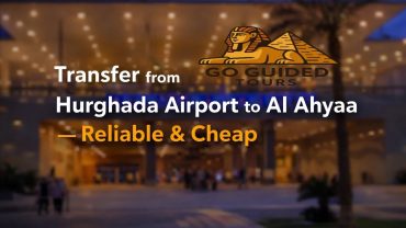 Transfer from Hurghada Airport to Al Ahyaa – Reliable & Cheap