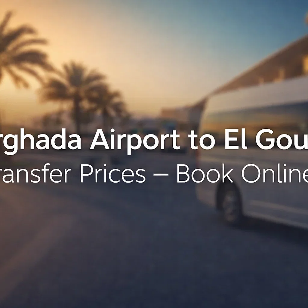 Hurghada Airport to El Gouna Transfer Prices – Book Online