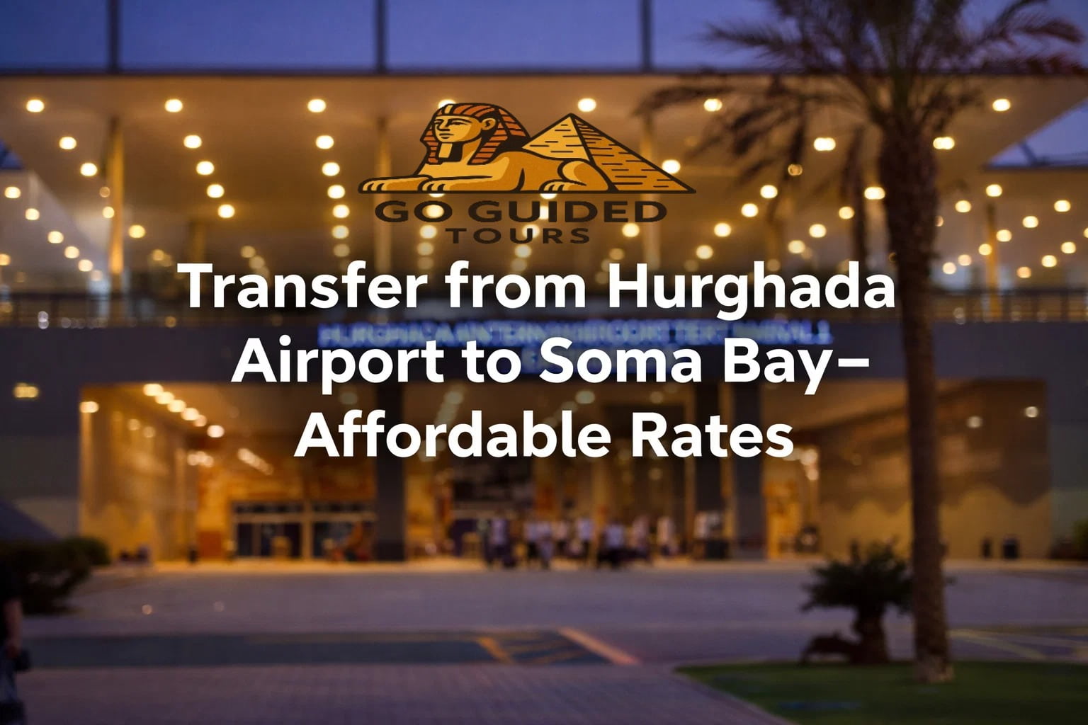 Transfer from Hurghada Airport to Soma Bay – Affordable Rates