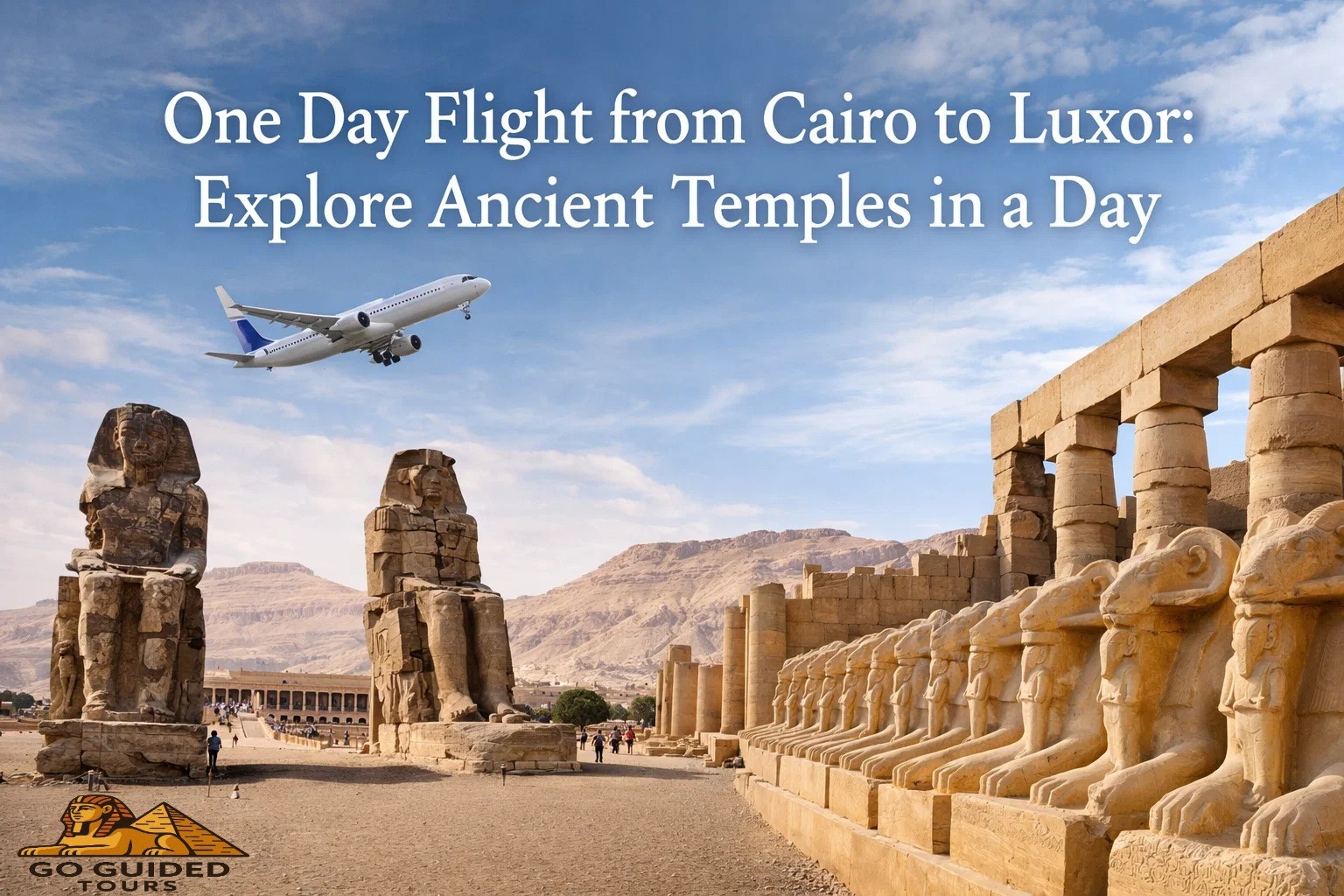 One Day Flight from Cairo to Luxor: Explore Ancient Temples in a Day