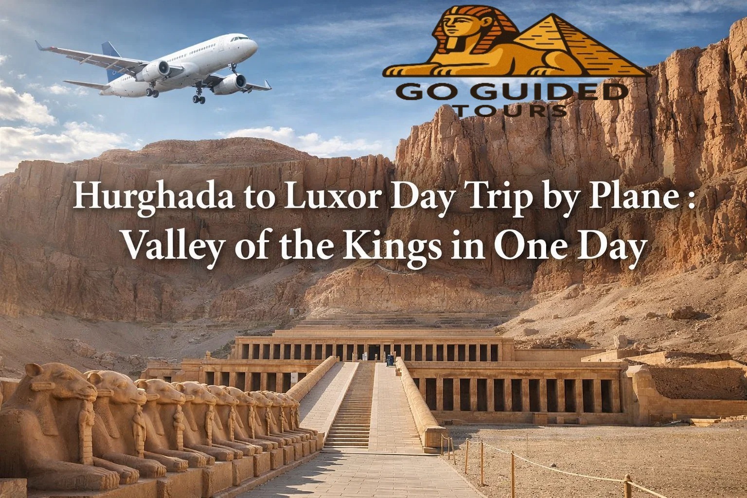 Hurghada to Luxor Day Trip by Plane: Valley of the Kings in One Day