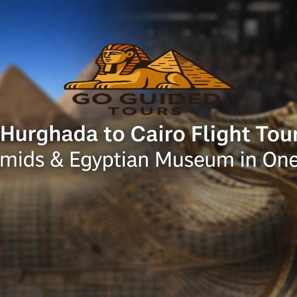 Hurghada to Cairo Flight Tour: Pyramids & Egyptian Museum in One Day