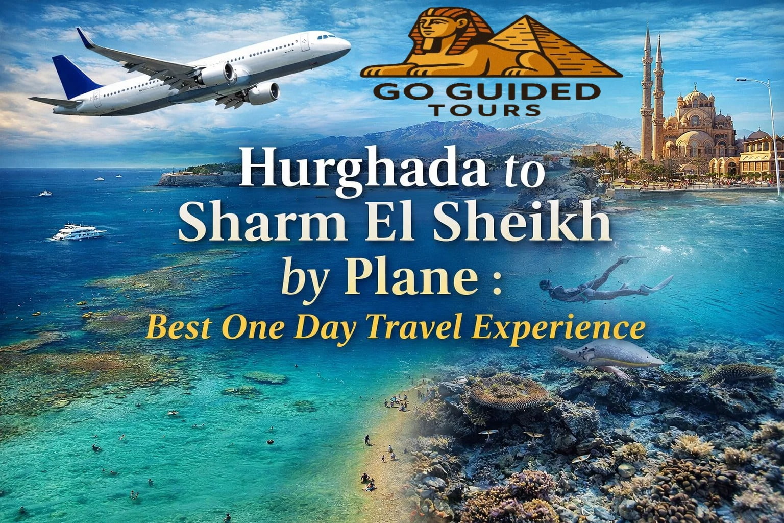 Hurghada to Sharm El Sheikh by Plane: Best One Day Travel Experience
