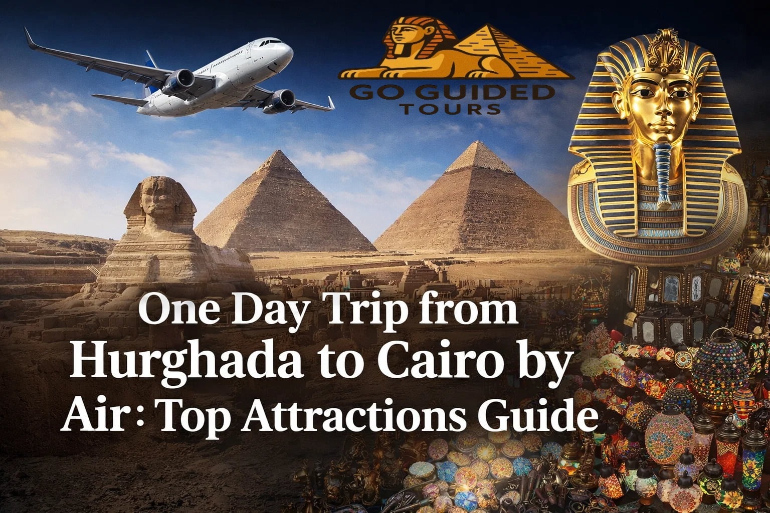 One Day Trip from Hurghada to Cairo by Air: Top Attractions Guide